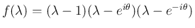 $f(\lambda)=(\lambda-1)(\lambda-e^{i\theta})(\lambda-e^{-i\theta})$