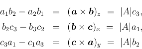 \begin{eqnarray*}a_1b_2-a_2b_1 &=& (\mbox{\boldmath$a$}\times\mbox{\boldmath$b$}...
...x{\boldmath$c$}\times\mbox{\boldmath$a$})_y \ =\ \vert A\vert b_2\end{eqnarray*}