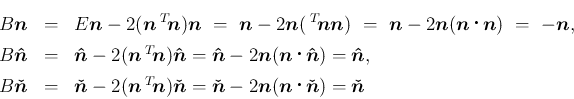 \begin{eqnarray*}B\mbox{\boldmath$n$}
&=&
E\mbox{\boldmath$n$}-2(\mbox{\boldm...
...hop{}\mbox{\boldmath$\check{n}$})
= \mbox{\boldmath$\check{n}$}\end{eqnarray*}