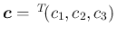 $\mbox{\boldmath$c$}=\,{}^T\!{(c_1,c_2,c_3)}$