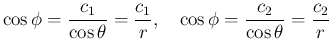 $\displaystyle \cos\phi = \frac{c_1}{\cos\theta} = \frac{c_1}{r},
\hspace{1zw}\cos\phi = \frac{c_2}{\cos\theta} = \frac{c_2}{r}
$