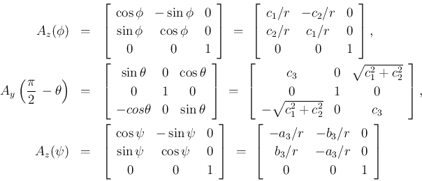 \begin{eqnarray*}A_z(\phi)
&=&
\left[\begin{array}{ccc}{\cos\phi}&{-\sin\phi}&...
...r}&{0}\\
{b_3/r}&{-a_3/r}&{0}\\
{0}&{0}&{1}\end{array}\right]\end{eqnarray*}