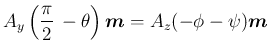 $\displaystyle
A_y\left(\frac{\pi}{2}\,-\theta\right)\mbox{\boldmath$m$} = A_z(-\phi-\psi)\mbox{\boldmath$m$}$