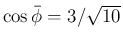 $\cos\bar{\phi}=3/\sqrt{10}$