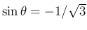 $\sin\theta=-1/\sqrt{3}$