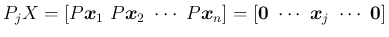 $\displaystyle P_jX = [P\mbox{\boldmath$x$}_1\ P\mbox{\boldmath$x$}_2\ \cdots\ P...
...box{\boldmath$0$}\ \cdots\ \mbox{\boldmath$x$}_j\ \cdots\ \mbox{\boldmath$0$}]
$