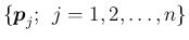 $\{\mbox{\boldmath$p$}_j;\hspace{0.5zw}j=1,2,\ldots,n\}$