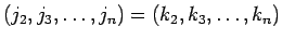 $(j_2,j_3,\ldots,j_n)=(k_2,k_3,\ldots,k_n)$