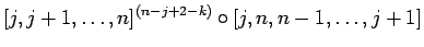 $\displaystyle [j,j+1,\ldots,n]^{(n-j+2-k)}\circ [j,n,n-1,\ldots,j+1]$