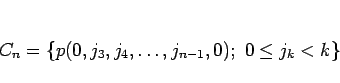 \begin{displaymath}
C_n=\{p(0,j_3,j_4,\ldots,j_{n-1},0); 0\leq j_k<k\}\end{displaymath}