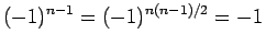 $(-1)^{n-1}=(-1)^{n(n-1)/2}=-1$