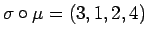 $\sigma\circ\mu=(3,1,2,4)$