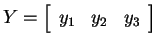 $Y=\matrixR{{y_1},{y_2},{y_3}}$