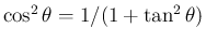 $\cos^2\theta=1/(1+\tan^2\theta)$