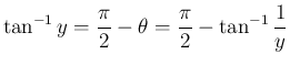 $\displaystyle \tan^{-1}y=\frac{\pi}{2}-\theta = \frac{\pi}{2}-\tan^{-1}\frac{1}{y}
$