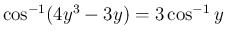 $\cos^{-1}(4y^3-3y)=3\cos^{-1}y$