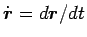 $\dot{\mbox{\boldmath$r$}}=d\mbox{\boldmath$r$}/dt$