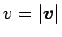 $v=\vert\mbox{\boldmath$v$}\vert$