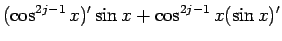 $\displaystyle (\cos^{2j-1}x)'\sin x+\cos^{2j-1}x(\sin x)'$