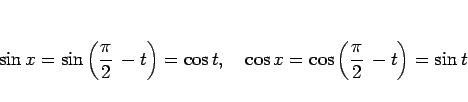 \begin{displaymath}
\sin x = \sin\left(\frac{\pi}{2} -t\right) = \cos t,\hspace{1zw}
\cos x = \cos\left(\frac{\pi}{2} -t\right) = \sin t\end{displaymath}