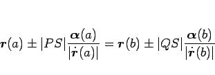 \begin{displaymath}
\mbox{\boldmath$r$}(a)\pm\vert PS\vert\frac{\mbox{\boldmath$...
...\boldmath$\alpha$}(b)}{\vert\dot{\mbox{\boldmath$r$}}(b)\vert}
\end{displaymath}