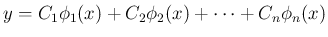 $\displaystyle y=C_1\phi_1(x)+C_2\phi_2(x)+\cdots+C_n\phi_n(x)
$