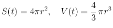 $\displaystyle S(t)=4\pi r^2,\hspace{1zw}V(t)=\frac{4}{3}\,\pi r^3
$