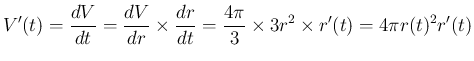 $\displaystyle
V'(t) = \frac{dV}{dt}=\frac{dV}{dr}\times\frac{dr}{dt}
= \frac{4\pi}{3}\times 3r^2\times r'(t)
=4\pi r(t)^2r'(t)$