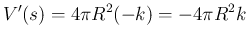 $\displaystyle V'(s) = 4\pi R^2 (-k) = -4\pi R^2k
$