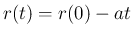 $\displaystyle
r(t) = r(0)-at$