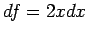 $df = 2xdx$