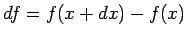 $df=f(x+dx)-f(x)$