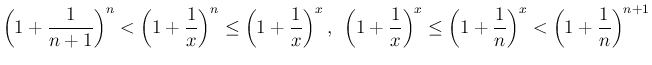 $\displaystyle \left(1+\frac{1}{n+1}\right)^n
<\left(1+\frac{1}{x}\right)^n
\leq...
...x}\right)^x
\leq\left(1+\frac{1}{n}\right)^x
<\left(1+\frac{1}{n}\right)^{n+1}
$