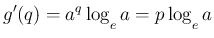 $\displaystyle
g'(q) = a^q\log_{\raisebox{-.5ex}{\scriptsize$e$}}a = p\log_{\raisebox{-.5ex}{\scriptsize$e$}}a$