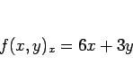 \begin{displaymath}
f(x,y)_x = 6x+3y
\end{displaymath}