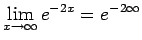 $\displaystyle \lim_{x\rightarrow\infty}e^{-2x}=e^{-2\infty}$