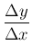 $\displaystyle \frac{\Delta y}{\Delta x}$