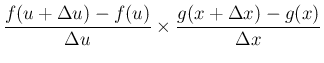 $\displaystyle \frac{f(u+\Delta u) - f(u)}{\Delta u}\times\frac{g(x+\Delta x)-g(x)}{\Delta x}$