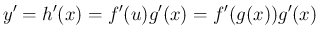 $\displaystyle
y' = h'(x) = f'(u)g'(x) = f'(g(x))g'(x)$