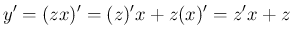 $\displaystyle
y' = (zx)' = (z)'x + z(x)' = z'x+z$