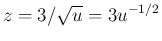 $z=3/\sqrt{u}=3u^{-1/2}$