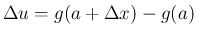 $\Delta u = g(a+\Delta x)-g(a)$