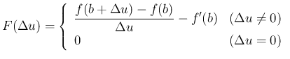 $\displaystyle
F(\Delta u) =
\left\{\begin{array}{ll}
\displaystyle \frac{f(...
...}{\Delta u}-f'(b) & (\Delta u\neq 0)\\
0 & (\Delta u = 0)
\end{array}\right.$