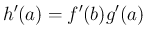 $\displaystyle h'(a) = f'(b)g'(a)
$