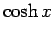 $\displaystyle \cosh x$