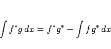 \begin{displaymath}
\int f^\ast g\,dx = f^\ast g^\ast - \int fg^\ast\,dx
\end{displaymath}