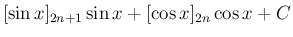 $\displaystyle [\sin x]_{2n+1}\sin x +[\cos x]_{2n}\cos x + C$