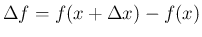 $\displaystyle
\Delta f=f(x+\Delta x)-f(x)$