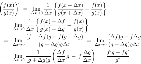 \begin{eqnarray*}\lefteqn{\left(\frac{f(x)}{g(x)}\right)'
\ =\
\lim_{\Delta x...
...\,f\,\frac{\Delta g}{\Delta x}\right)}
\ =\
\frac{f'g-fg'}{g^2}\end{eqnarray*}