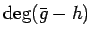 $\deg(\bar{g}-h)$